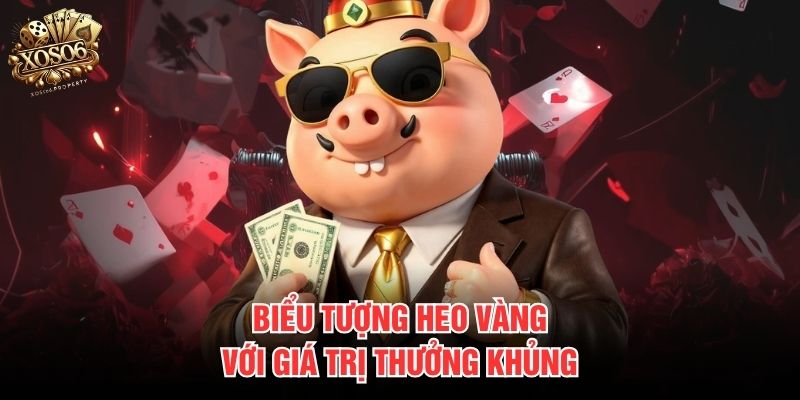 Biểu tượng heo vàng với giá trị thưởng khủng